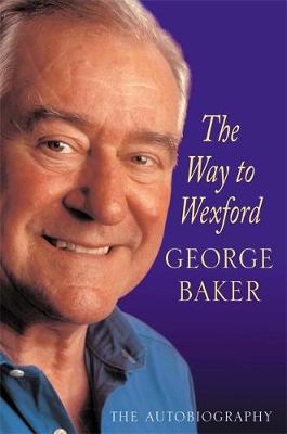 The Way to Wexford - Baker, George
