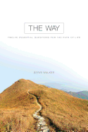 The Way: Twelve Essential Questions for the Path of Life