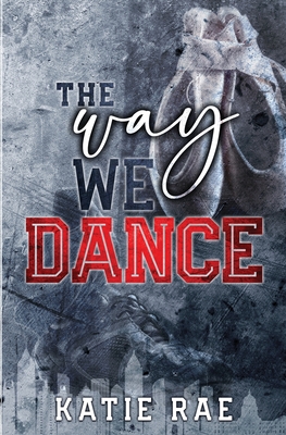 The Way We Dance - Rae, Katie