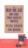 The Way We Eat: Why Our Food Choices Matter