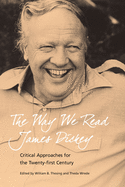 The Way We Read James Dickey: Critical Approaches for the Twenty-First Century