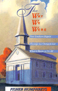 The Way We Were: How Southern Baptist Theology Has Changed and What It Means to Us All