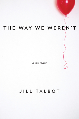 The Way We Weren't - Talbot, Jill