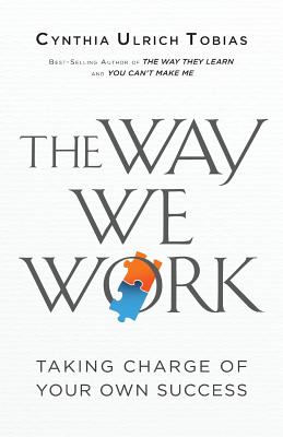 The Way We Work: Taking Charge of Your Own Success - Tobias, Cynthia Ulrich