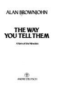 The Way You Tell Them: A Yarn of the Nineties