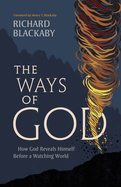 The Ways of God, Updated Edition: How God Reveals Himself Before a Watching World