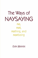 The Ways of Naysaying: No, Not, Nothing, and Nonbeing