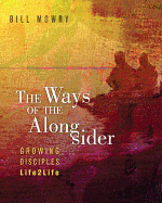 The Ways of the Alongsider: Growing Disciples Life2life