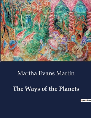 The Ways of the Planets - Martin, Martha Evans