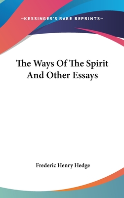 The Ways Of The Spirit And Other Essays - Hedge, Frederic Henry