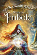 The Wayward Witch's Guide to Imbolc