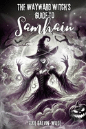 The Wayward Witch's Guide to Samhain