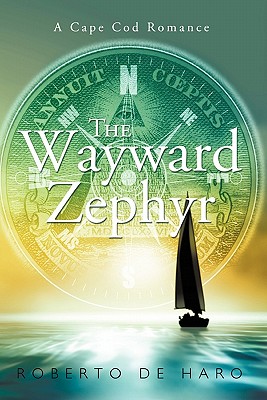 The Wayward Zephyr: A Cape Cod Romance - De Haro, Roberto