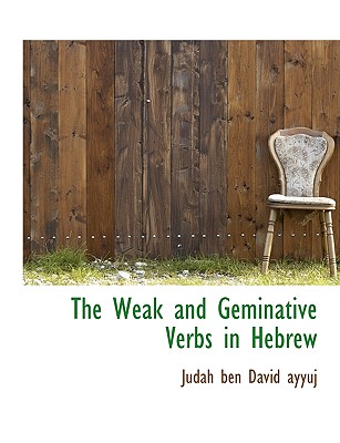 The Weak and Geminative Verbs in Hebrew - Ayyuj, Judah Ben David