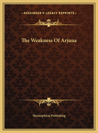 The Weakness of Arjuna