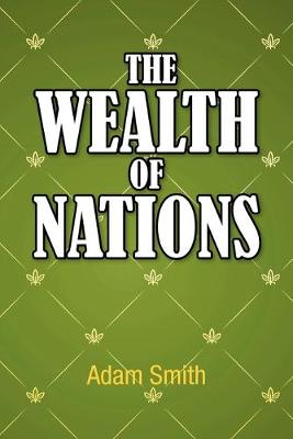 The Wealth of Nations - Smith, Adam