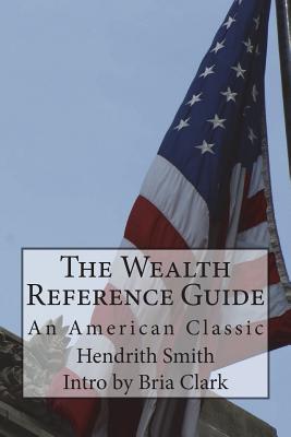 The Wealth Reference Guide: An American Classic - Clark, Bria (Introduction by), and Smith, Hendrith