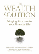 The Wealth Solution: Bringing Structure to Your Financial Life - Steven Atkinson, Joni Clark, Eric Golberg, Alex Potts