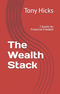 The Wealth Stack: 7 Assets for Financial Freedom