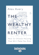 The Wealthy Renter: How to Choose Housing That Will Make You Rich