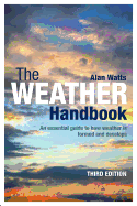 The Weather Handbook: An Essential Guide to How Weather is Formed and Develops