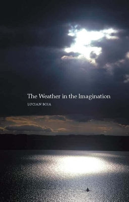 The Weather in the Imagination - Boia, Lucian