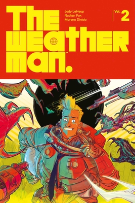 The Weatherman Volume 2 - LeHeup, Jody, and Fox, Nathan, and Dinisio, Moreno