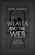 The Weaver and the Web: An Arachne Retelling