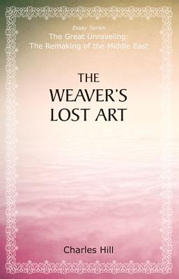 The Weaver's Lost Art - Hill, Charles, Mr.