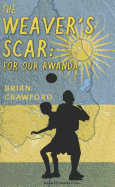 The Weaver's Scar: For Our Rwanda