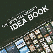 The Web Designer's Idea Book: The Ultimate Guide to Themes, Trends, and Styles in Website Design
