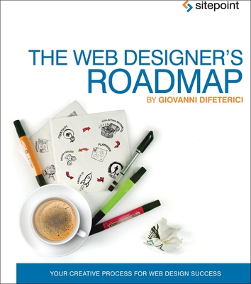 The Web Designer's Roadmap: Your Creative Process for Web Design Success - Difeterici, Giovanni