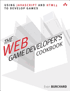 The Web Game Developer's Cookbook: Using JavaScript and HTML5 to Develop Games