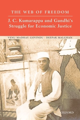 The Web of Freedom: J.C. Kumarappa and Gandhi's Struggle for Economic Justice - Govindu, Venu Madhav, and Malghan, Deepak