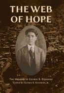 The Web of Hope: The Memoirs of George Kooshian, His Birth and Education in Turkey, His Passage Into Exile and Genocide, His Rebirth in America