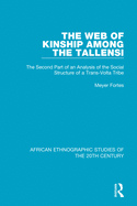 The Web of Kinship Among the Tallensi: The Second Part of an Analysis of the Social Structure of a Trans-Volta Tribe