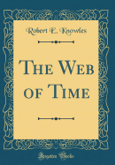 The Web of Time (Classic Reprint)