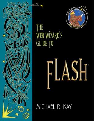 The Web Wizard's Guide to Flash - Kay, Michael