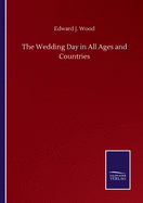 The Wedding Day in All Ages and Countries