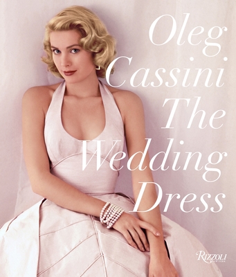 The Wedding Dress: Newly Revised and Updated Collector's Edition - Cassini, Oleg, and Smith, Liz (Foreword by)