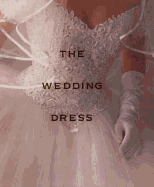 The Wedding Dress - Mellinger, Maria McBride, and McBride-Mellinger, Maria, and Tober, Barbara (Foreword by)