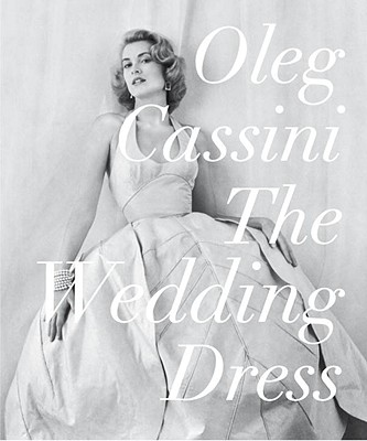 The Wedding Dress - Cassini, Oleg, and Smith, Liz, Mrs. (Foreword by)