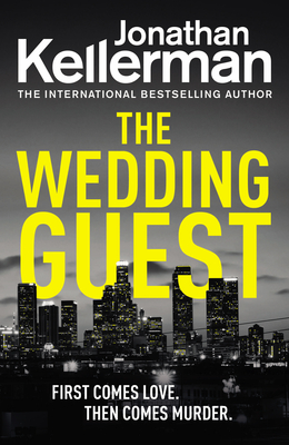 The Wedding Guest: (Alex Delaware 34) An Unputdownable Murder Mystery from the Internationally Bestselling Master of Suspense - Kellerman, Jonathan