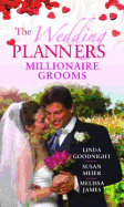 The Wedding Planners: Millionaire Grooms: Winning the Single Mum's Heart / Milllionaire Dad, Nanny Needed! / the Bridegroom's Secret