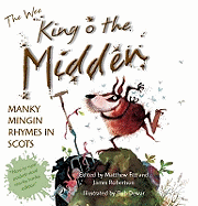 The Wee Book of King O' the Midden: Manky Mingin Rhymes in Scots