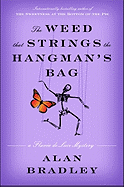 The Weed That Strings the Hangman's Bag: A Flavia de Luce Mystery