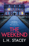 The Weekend: A completely addictive psychological thriller from L. H. Stacey