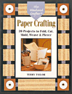The Weekend Crafter: Paper Crafting: 20 Projects to Fold, Cut, Mold, Weave & Pierce