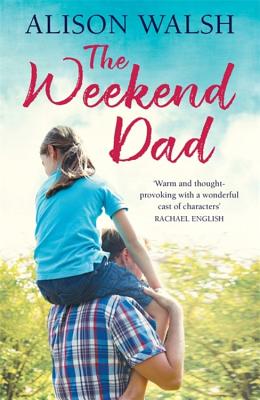 The Weekend Dad - Walsh, Alison
