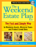 The Weekend Estate Planning Kit: The Fast and Simple Way to Maximize Assets, Minimize Taxes and Protect Loved Ones